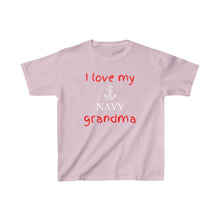 Load image into Gallery viewer, I Love My Navy Grandma - Kids Tee
