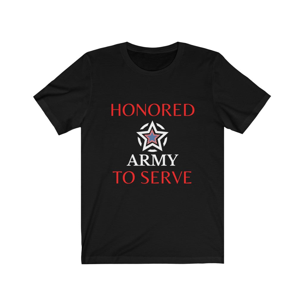 Honored to Serve - Army - Unisex T-Shirt