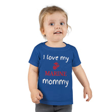 Load image into Gallery viewer, I Love My Marine Mommy - Toddler T-shirt
