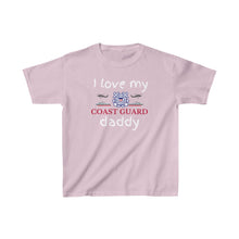 Load image into Gallery viewer, I Love My Coast Guard Daddy - Kids Tee
